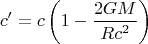 $$c' = c\left(1-\frac{2GM}{Rc^2}\right)$$