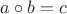 $a \circ b=c$