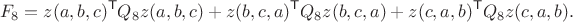 $$F_8=z(a,b,c)^{\mathsf T}Q_8z(a,b,c)+z(b,c,a)^{\mathsf T}Q_8z(b,c,a)+z(c,a,b)^{\mathsf T}Q_8z(c,a,b).$$