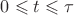 $0 \leqslant t \leqslant \tau $