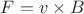 $F=v\times B$