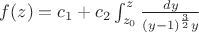 $f(z)=c_1+c_{2}\int_{z_0}^{z}{\frac{dy}{(y-1)^{\frac{3}{2}}y}}$