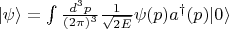 $|\psi\rangle=\int\frac{d^3p}{(2\pi)^3}\frac{1}{\sqrt{2E}}\psi(p)a^\dagger(p)|0\rangle$