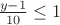 ${\frac{y-1}{10}\le 1$