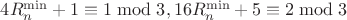 $4R_{n}^{\min}+1\equiv1\bmod3, 16R_{n}^{\min}+5\equiv2\bmod3$