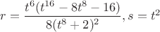 $r=\dfrac{{t^6}(t^{16}-8t^8-16)}{8(t^8+2)^2}, s=t^2$