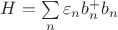 $H=\sum\limits_{n}\varepsilon_nb_n^+b_n$