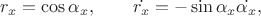 $$r_x = \cos \alpha_x, \qquad \dot{r_x} = - \sin \alpha_x \dot{\alpha_x},$$