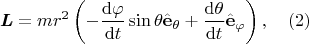 $$ \pmb{L}=mr^2 \left(-\dfrac{{\rm d}\varphi }{{\rm d}t}\sin \theta\hat{\mathbf e}_\theta+ \dfrac{{\rm d}\theta }{{\rm d}t}\hat{\mathbf e}_\varphi\right) , \quad (2)$$
