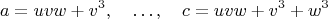 $$a=uvw+v^3,\quad\ldots,\quad c=uvw+v^3+w^3$$