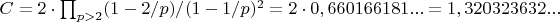 $C=2 \cdot \prod_{p>2} (1-2/p)/(1-1/p)^2=2 \cdot 0,660166181...=1,320323632...$