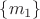 $\{m_1\}$