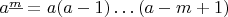 $a^{\underline m} = a (a - 1) \ldots (a - m + 1)$