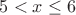$5<x\leq 6$