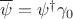 $\overline{\psi} = \psi^{\dagger}\gamma_0$