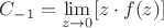 $\[{C_{ - 1}} = \mathop {\lim }\limits_{z \to 0} [z \cdot f(z)]\]$