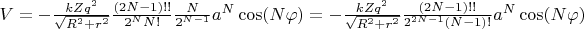 $V= -\frac{k Z q^2}{\sqrt{R^2 + r^2}}    \frac{(2N-1)!!}{2^N N!} \frac{N}{2^{N-1}} a^N   \cos (N \varphi) =  -\frac{k Z q^2}{\sqrt{R^2 + r^2}}    \frac{(2N-1)!!}{2^{2N-1} (N-1)!} a^N   \cos (N \varphi) $