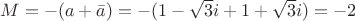 $M=-(a+ \bar a) =-(1- \sqrt {3} i+1+ \sqrt {3} i)=-2$