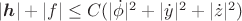 $|\boldsymbol h|+| f|\le C(|\dot\phi|^2+|\dot y|^2+|\dot z|^2)$ $|\boldsymbol h|+| f|\le C(|\dot\phi|^2+|\dot y|^2+|\dot z|^2)$