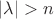 $\left|\lambda\right|>n $
