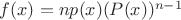 $f(x) = n p(x) (P(x))^{n-1}$