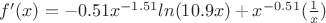 $f'(x) = -0.51x^{-1.51} ln(10.9x) + x^{-0.51}(\frac {1} {x})$