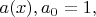 $a(x), a_0=1,$