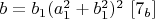 $b=b_1(a_1^2+b_1^2)^2$    $[7_b]$