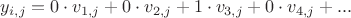 $y_{i, j} = 0 \cdot v_{1, j} + 0 \cdot v_{2, j} + 1 \cdot v_{3, j} + 0 \cdot v_{4, j} + ...$