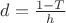 $d=\frac{1-T}{h}$