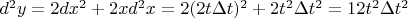 $d^2y = 2 dx^2 + 2x d^2x = 2 (2t\Delta t)^2 + 2t^2\Delta t^2 = 12t^2 \Delta t^2$