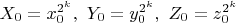 $X_0=x_0^{2^k}, \ Y_0=y_0^{2^k}, \ Z_0=z_0^{2^k}$