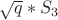 \sqrt{q}*S_3