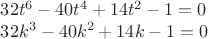 $32t^6-40t^4+14t^2-1=0$

$32k^3-40k^2+14k-1=0$