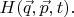 $H(\vec q, \vec p, t).$