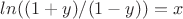$ln((1+y)/(1-y)) = x$