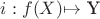 $i: f(X) $\mapsto$ Y$