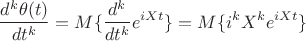 $$\frac{d^k\theta(t)}{dt^k}=M\{\frac{d^k}{dt^k}e^{iXt}\}=M\{i^kX^ke^{iXt}\}$$