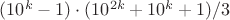 $(10^k-1)\cdot(10^{2k}+10^k+1)/3$