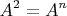 \[ A^2  = A^n \]