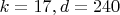 $k=17,d=240$