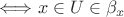 $\Longleftrightarrow x \in U \in \beta_x$
