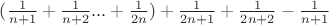 $(\frac  {1}{n+1}+\frac  {1}{n+2}...+\frac  {1}{2n})+\frac  {1}{2n+1}+\frac  {1}{2n+2}-\frac  {1}{n+1}