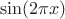 $$\sin(2\pi x)$$