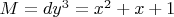 $M=dy^3=x^2+x+1$