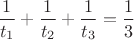 $\dfrac{1}{t_1}+\dfrac{1}{t_2}+\dfrac{1}{t_3}=\dfrac{1}{3}$