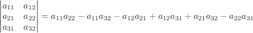 $
\begin{vmatrix} a_{11} & a_{12}  \\ a_{21} & a_{22}  \\ a_{31} & a_{32} \end{vmatrix} =
 a_{11}a_{22} - a_{11}a_{32}  - a_{12}a_{21}+ a_{12}a_{31} + a_{21}a_{32} - a_{22}a_{31}$