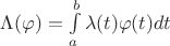 $\Lambda(\varphi)=\int\limits_a^b\lambda (t)\varphi(t) dt$