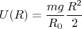 $$U(R)=\frac{mg}{R_0}\frac{R^2}{2}$$