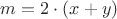 $m=2\cdot(x+y)$